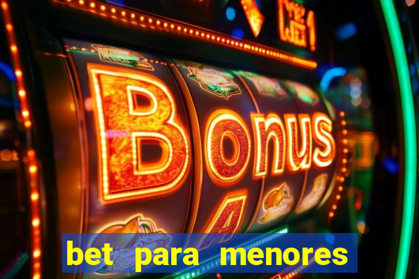 bet para menores de 18